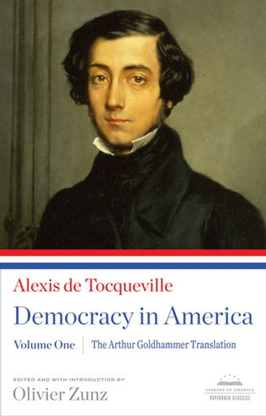 1: Democracy in America: The Arthur Goldhammer Translation, Volume One (Library of America Paperback Classics)