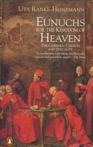 Eunuchs for Heaven: Catholic Church and Sexuality