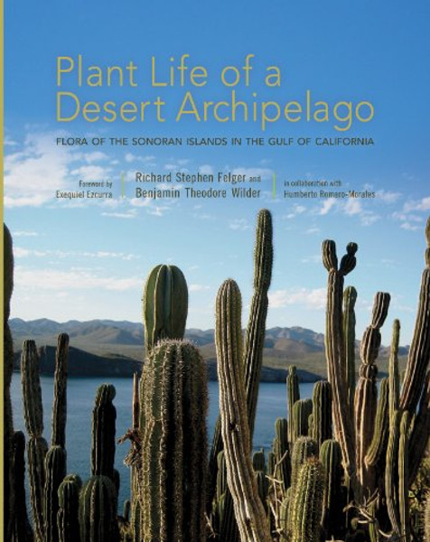 Plant Life of a Desert Archipelago: Flora of the Sonoran Islands in the Gulf of California (Southwest Center Series)