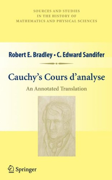 Cauchys Cours danalyse: An Annotated Translation (Sources and Studies in the History of Mathematics and Physical Sciences) Cauchys Cours danalyse: An Annotated Translation (Sources and Studies in the History of Mathematics and Physical Sciences)
