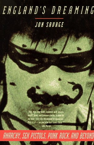 England's Dreaming: Anarchy, Sex Pistols, Punk Rock, and Beyond