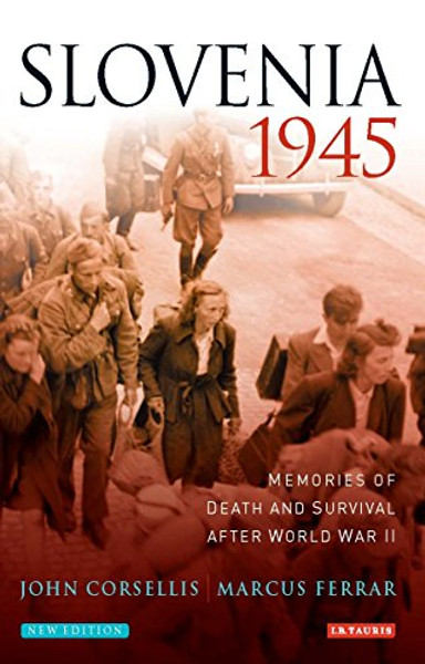 Slovenia 1945: Memories of Death and Survival After World War II