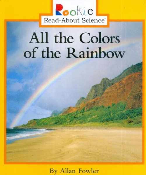 All the Colors of the Rainbow (Rookie Read-About Science (Paperback)) All the Colors of the Rainbow (Rookie Read-About Science (Paperback))