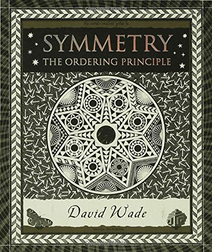 Symmetry: The Ordering Principle (Wooden Books)