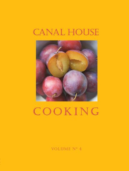 Canal House Cooking Volume No. 4: Farm Markets & Gardens Canal House Cooking Volume No. 4: Farm Markets & Gardens
