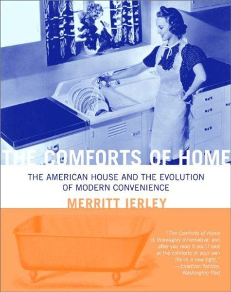 The Comforts of Home: The American House and the Evolution of Modern Convenience The Comforts of Home: The American House and the Evolution of Modern Convenience