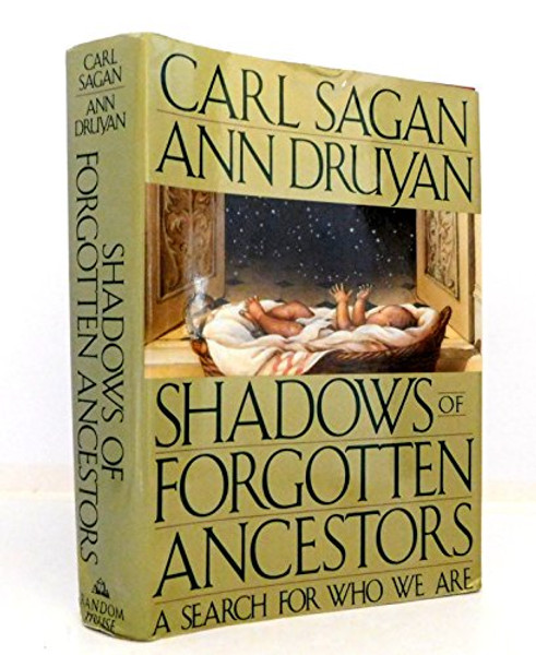 Shadows of Forgotten Ancestors: A Search for Who We Are Shadows of Forgotten Ancestors: A Search for Who We Are