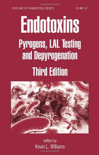 Endotoxins: Pyrogens, LAL Testing and Depyrogenation (Drugs and the Pharmaceutical Sciences)