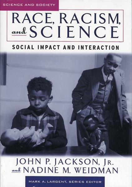 Race, Racism, and Science: Social Impact and Interaction (Science and Society Series)