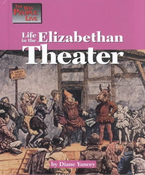 Life in the Elizabethan Theater (The Way People Live)