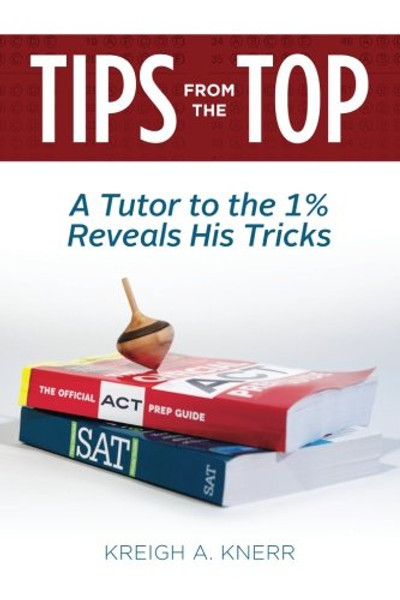 Tips From The Top: A Tutor to the 1% Reveals His Tricks Tips From The Top: A Tutor to the 1% Reveals His Tricks