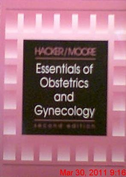Essentials of Obstetrics and Gynecology Essentials of Obstetrics and Gynecology
