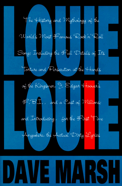 Louie Louie: The History and Mythology of the World's Most Famous Rock 'N' Roll Song