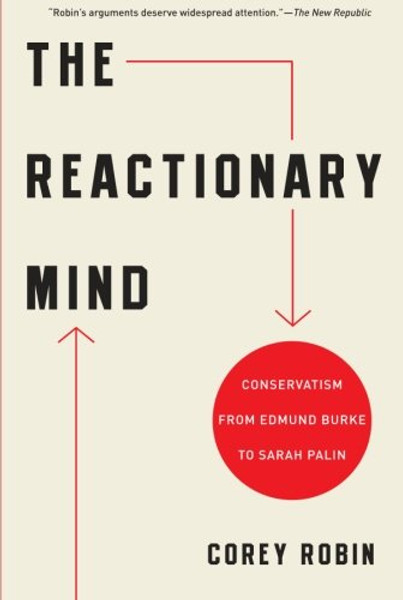 The Reactionary Mind: Conservatism from Edmund Burke to Sarah Palin