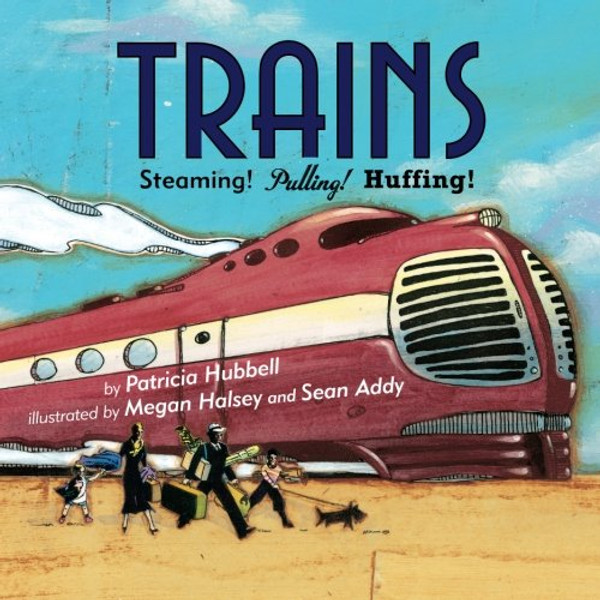 Trains: Steaming! Pulling! Huffing! Trains: Steaming! Pulling! Huffing!