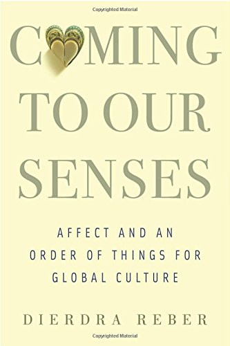 Coming to Our Senses: Affect and an Order of Things for Global Culture