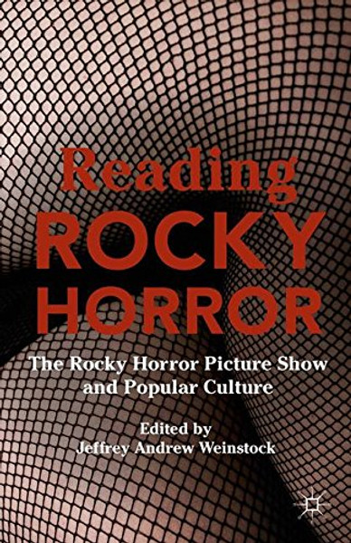 Reading Rocky Horror: The Rocky Horror Picture Show and Popular Culture