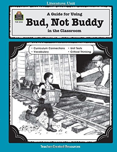 A Guide for Using Bud, Not Buddy in the Classroom (Literature Units)