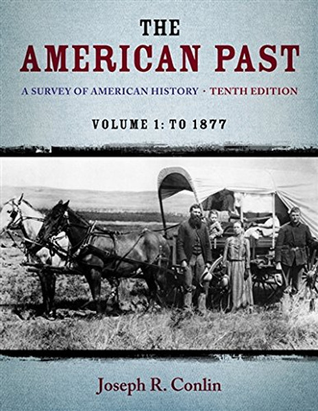 The American Past: A Survey of American History,  Volume I: To 1877 The American Past: A Survey of American History,  Volume I: To 1877