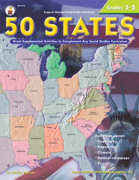 50 States, Grades 3 - 5: Great Supplemental Activities to Complement Any Social Studies Curriculum 50 States, Grades 3 - 5: Great Supplemental Activities to Complement Any Social Studies Curriculum