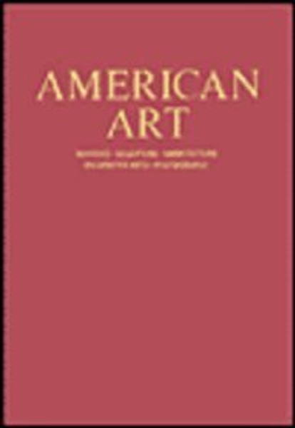 American Art: Painting, Sculpture, Architecture, Decorative Arts, Photography