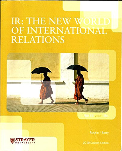 IR: The New World of International Relations (Custom Edition for Strayer University)