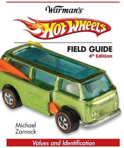 Hot Wheels Field Guide: Values and Identification (Warman's Field Guides Hot Wheels: Values & Identification)
