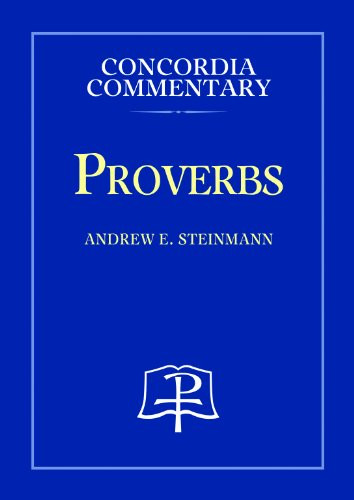 Proverbs (Concordia Commentary) (Concordia Commentary: a Theological Exposition of Sacred Scripture) (English and Hebrew Edition)