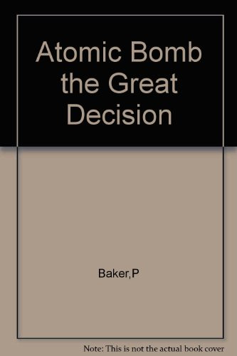 The Atomic Bomb : The Great Decision
