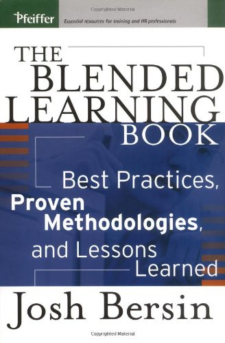 The Blended Learning Book: Best Practices, Proven Methodologies, and Lessons Learned