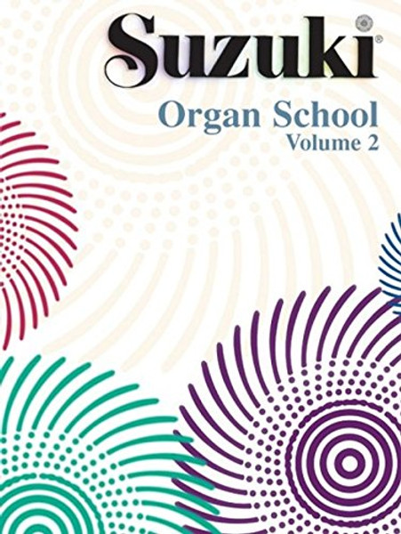 Suzuki Organ School Organ Book, Vol. 2 (The Suzuki Method Core Materials)