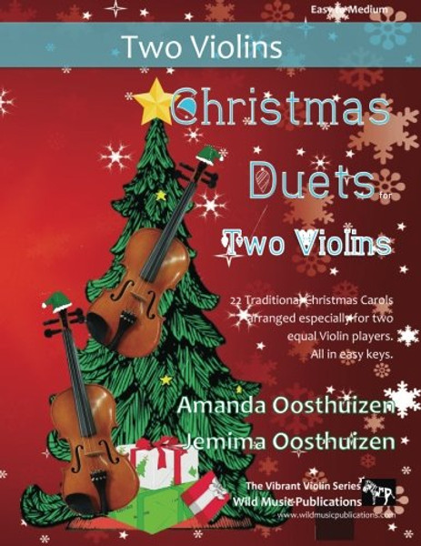 Christmas Duets for Two Violins: 21 Traditional Christmas Carols arranged for two equal violin players of intermediate standard