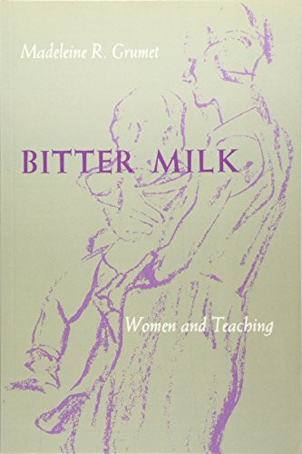 Bitter Milk: Women and Teaching