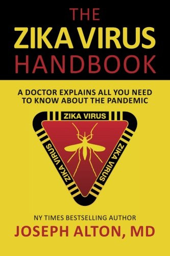 The Zika Virus Handbook: A Doctor Explains All You Need To Know About The Pandemic