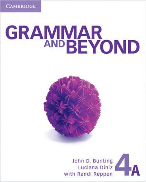 Grammar and Beyond Level 4 Student's Book A, Online Grammar Workbook, and Writing Skills Interactive Pack Grammar and Beyond Level 4 Student's Book A, Online Grammar Workbook, and Writing Skills Interactive Pack