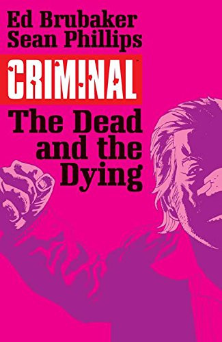 Criminal Volume 3: The Dead and the Dying (Criminal Tp (Image))