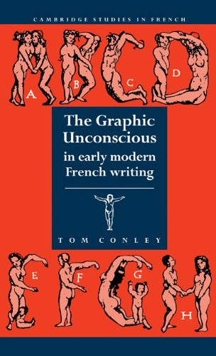 The Graphic Unconscious in Early Modern French Writing (Cambridge Studies in French)