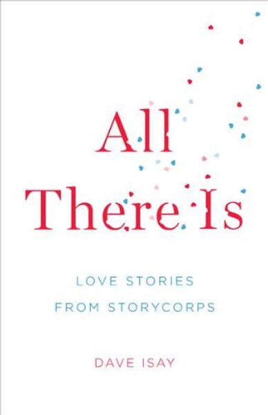 All There Is: Love Stories from StoryCorps