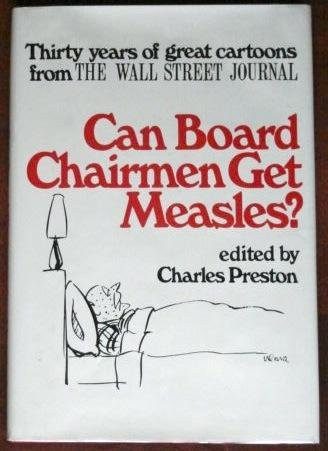 Can Board Chairmen Get Measles? Thirty years of great cartoons from The Wall Street Journal