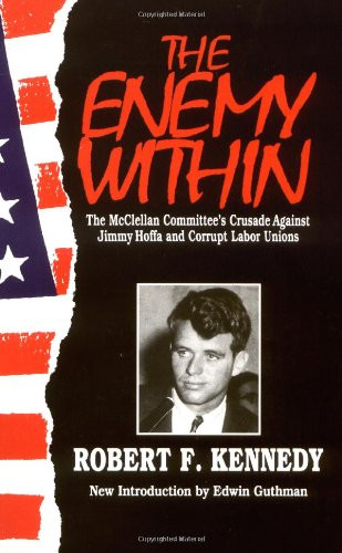 The Enemy Within: The Mcclellan Committee's Crusade Against Jimmy Hoffa And Corrupt Labor Unions