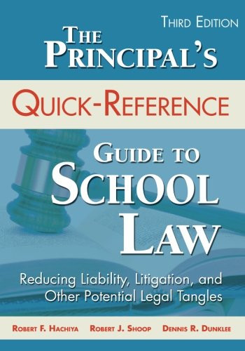 The Principals Quick-Reference Guide to School Law: Reducing Liability, Litigation, and Other Potential Legal Tangles