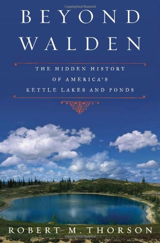 Beyond Walden: The Hidden History of America's Kettle Lakes and Ponds