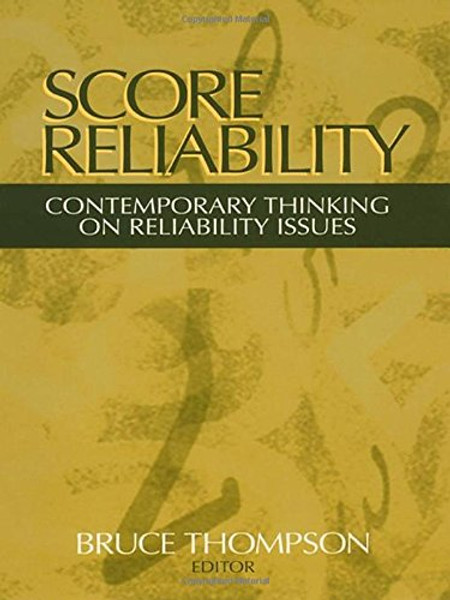 Score Reliability: Contemporary Thinking on Reliability Issues