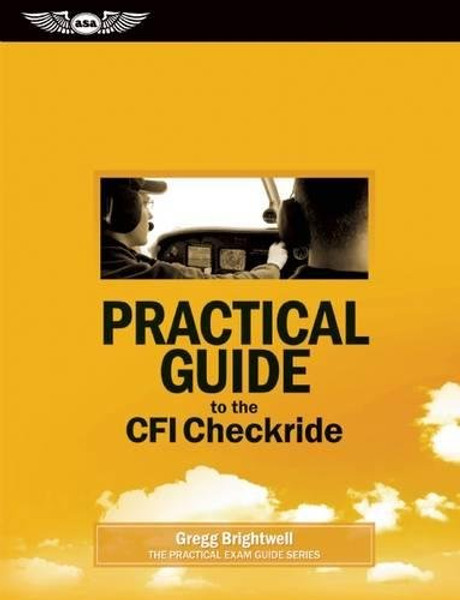 Practical Guide to the CFI Checkride (Practical Exam Guide Series)