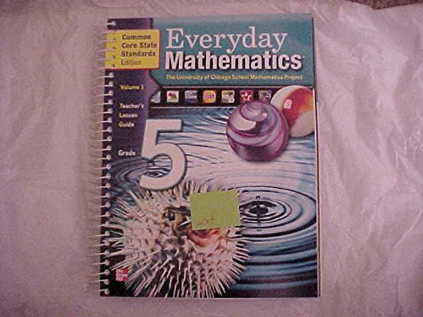 Everyday Math Grade 5, Vol. 1, Teachers Lesson Guide, Common Core State Standards