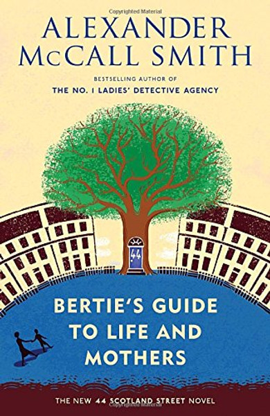 Bertie's Guide to Life and Mothers (44 Scotland Street Series)