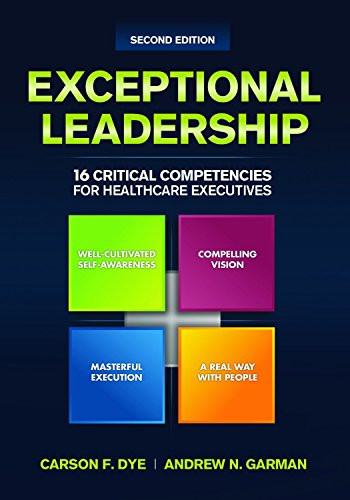 Exceptional Leadership: 16 Critical Competencies for Healthcare Executives, Second Edition