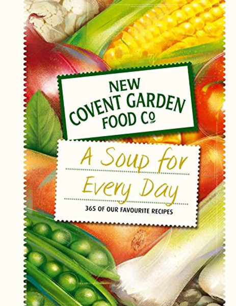 A Soup For Every Day: 365 of Our Favourite Recipes