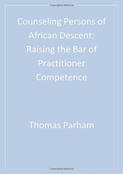 Counseling Persons of African Descent: Raising the Bar of Practitioner Competence (Multicultural Aspects of Counseling And Psychotherapy)