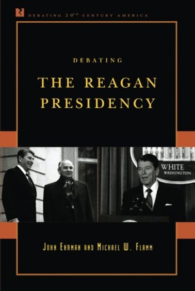 Debating the Reagan Presidency (Debating Twentieth-Century America)